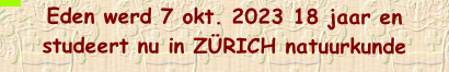 Eden werd 7 okt. 2023 18 jaar en studeert nu in ZÜRICH natuurkunde 